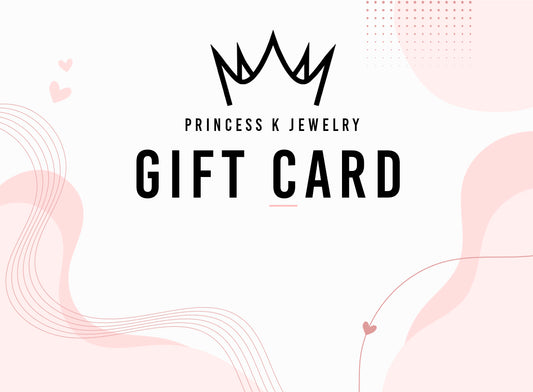 PRINCESS K GIFT CARD Princess K Jewelry